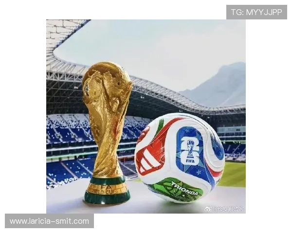 2026年世界杯用球的设计灵感来源及其在全球足球文化中的意义